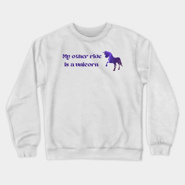 My other ride is a unicorn Crewneck Sweatshirt by LukjanovArt